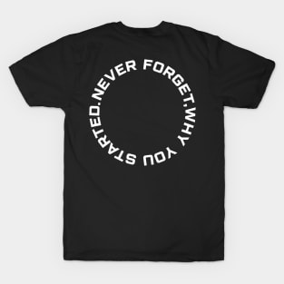 Never Forget Why You Started Mens Black Tshirt T-Shirt